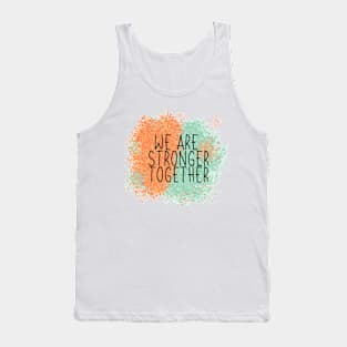 We Are Stronger Together Tank Top